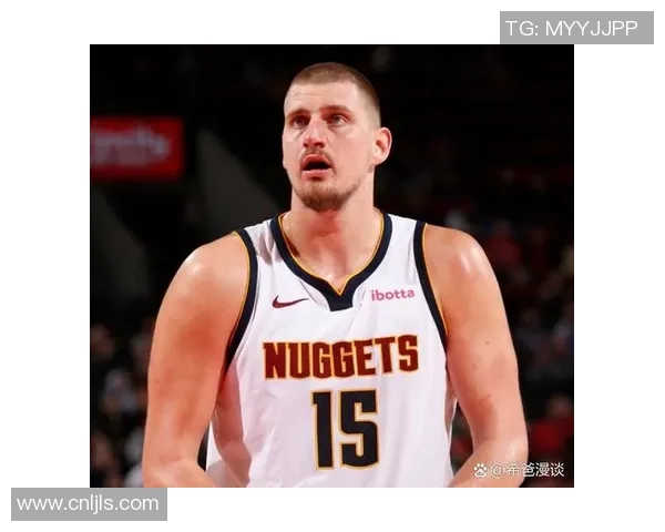 尼古拉约基奇:篮球场上的全能巨星与未来传奇之路